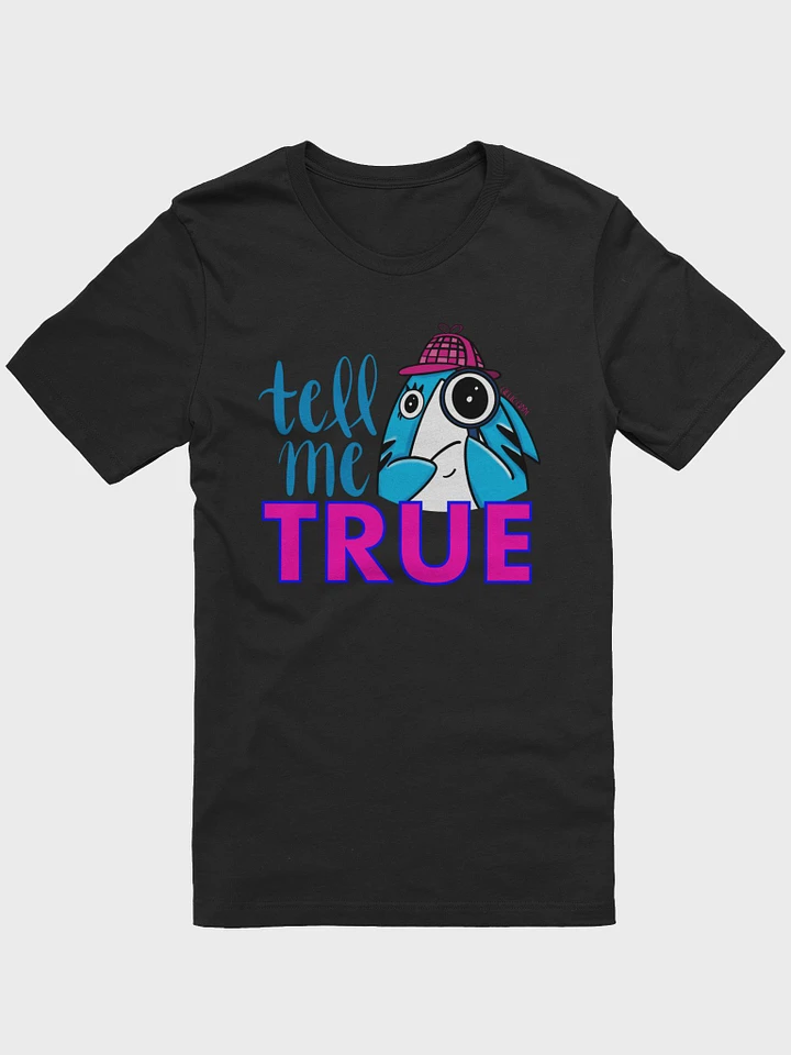 Tell Me True T-Shirt (Unisex) product image (9)