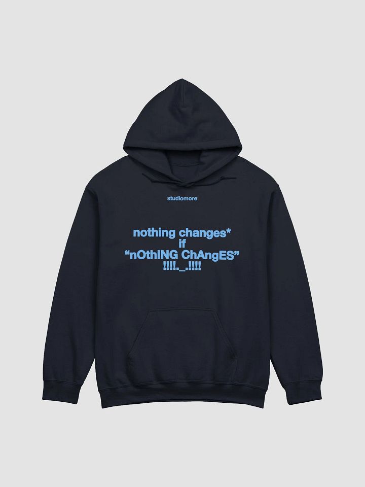 Nothing Changes - Hoodie product image (1)