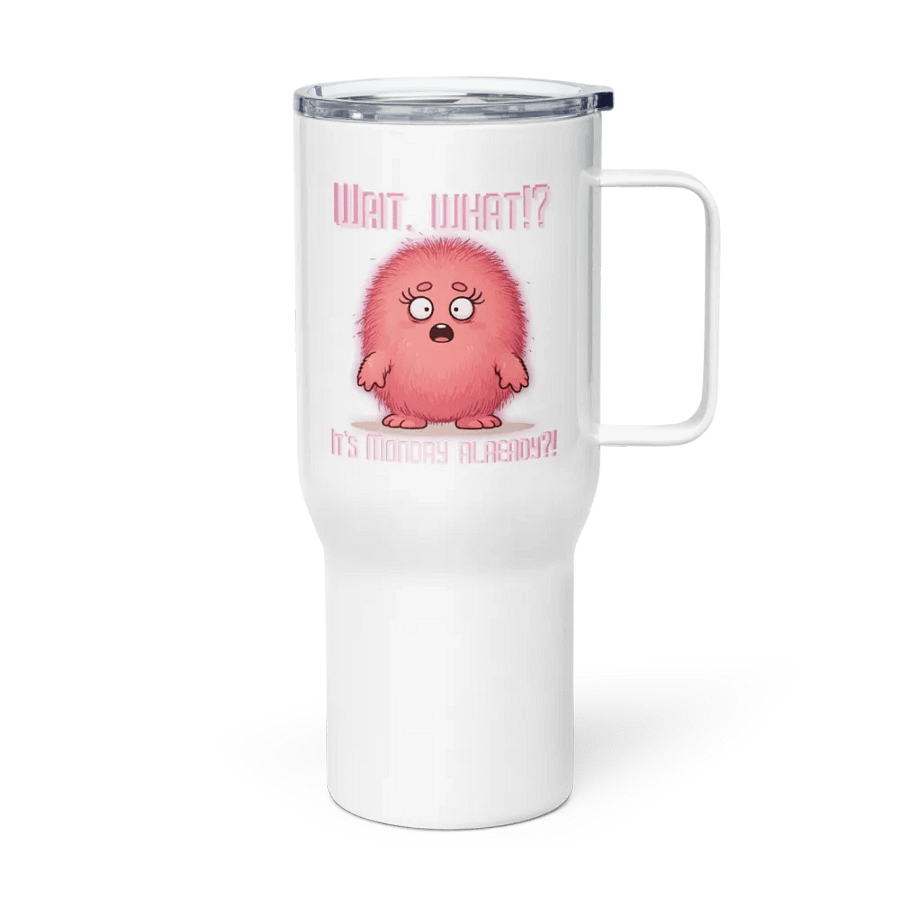 Wait, What?! It's Monday Already?! Travel Mug with a Handle product image (4)