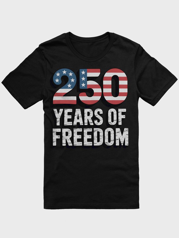 250 Years of Freedom Patriotic T-Shirt product image (5)
