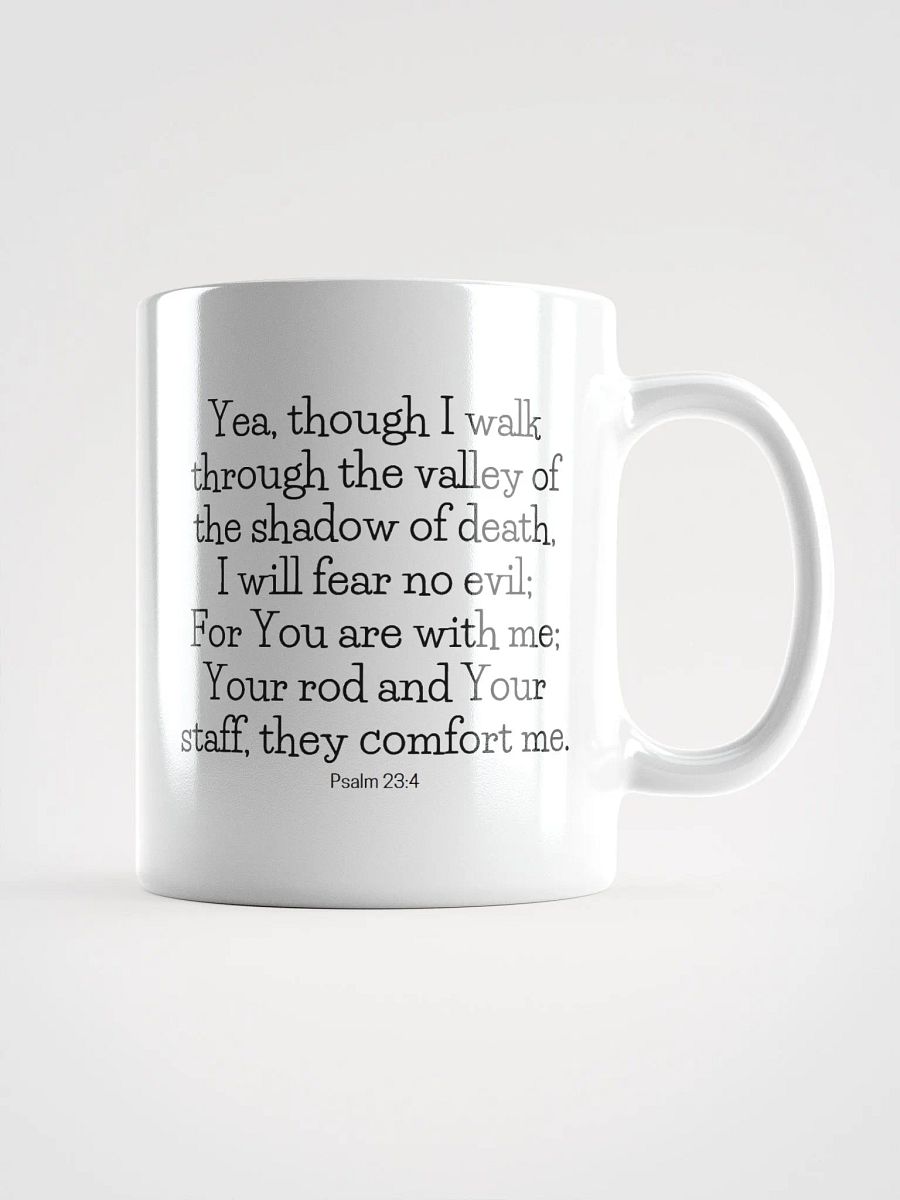 Yea, Though I Walk Through The Valley Of The Shadow Of Death, I Will Fear No Evil Psalm 23:4 White Glossy Mug 11/15/20oz product image (1)