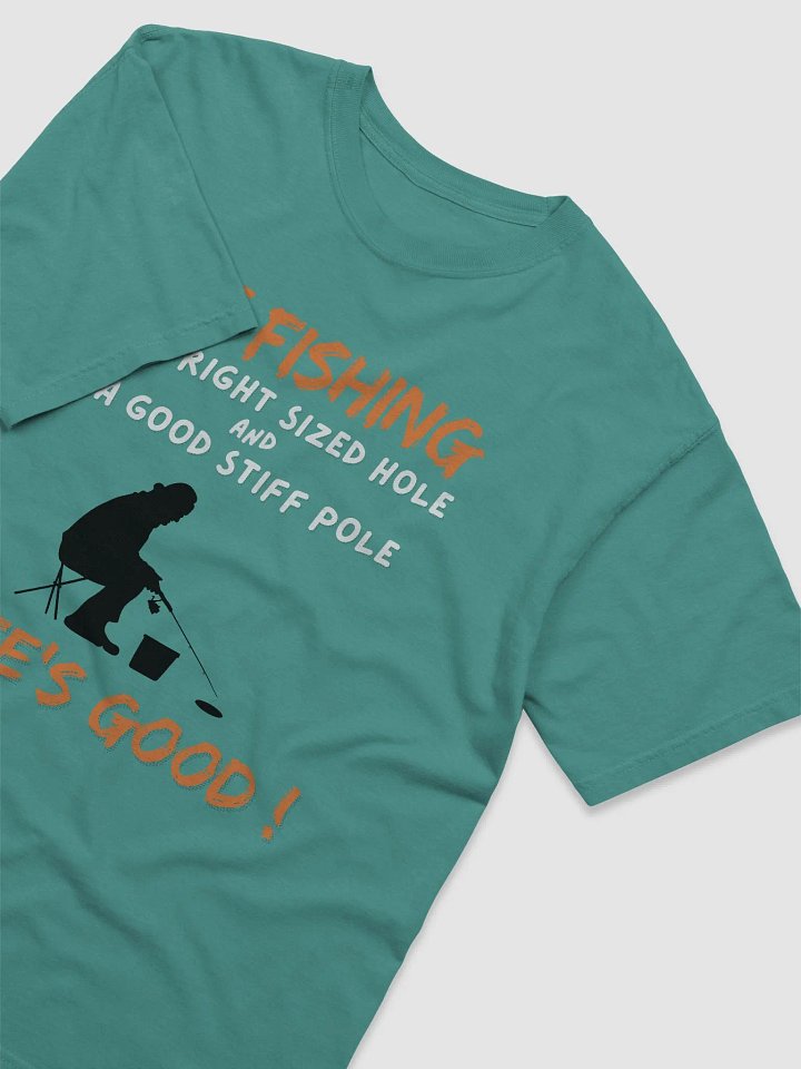 Ice Fishing Life's Good T-Shirt product image (1)