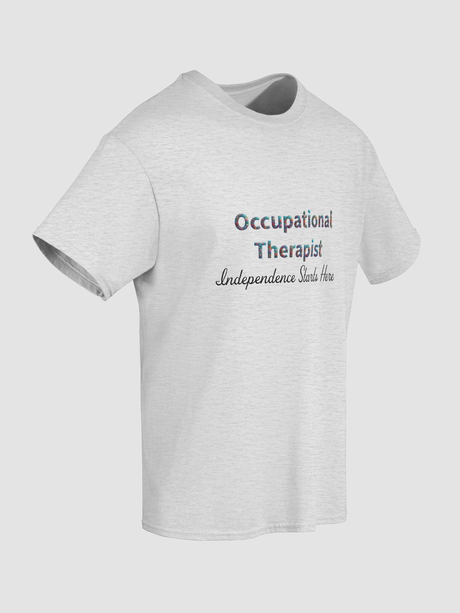 Occupational Therapist- Independence Starts Here T-shirt product image (72)