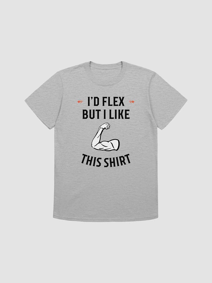 I'd Flex But I like This Shirt Unisex T-Shirt V12 product image (4)