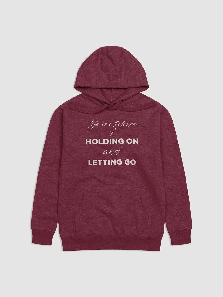 "HOLDING ON and LETTING GO" Premium Unisex Hoodie product image (1)