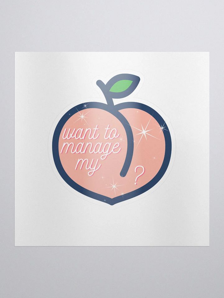 Wanna Manage My 🍑? Sticker product image (1)