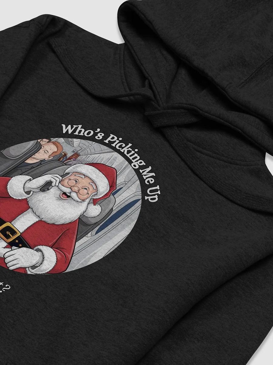 Who's Picking Me Up At The Airport - Funny Santa Claus Hoodie product image (47)