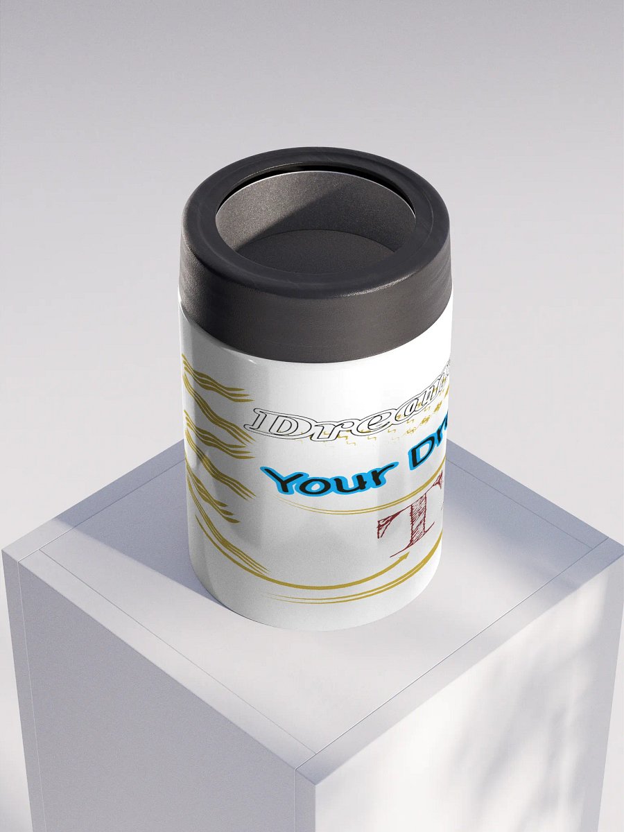Dream Until.. Your Dream Comes True - White - Stainless Steel Koozie product image (4)