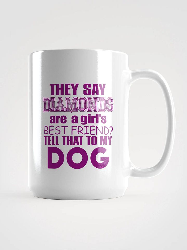 They say diamonds - mug product image (1)