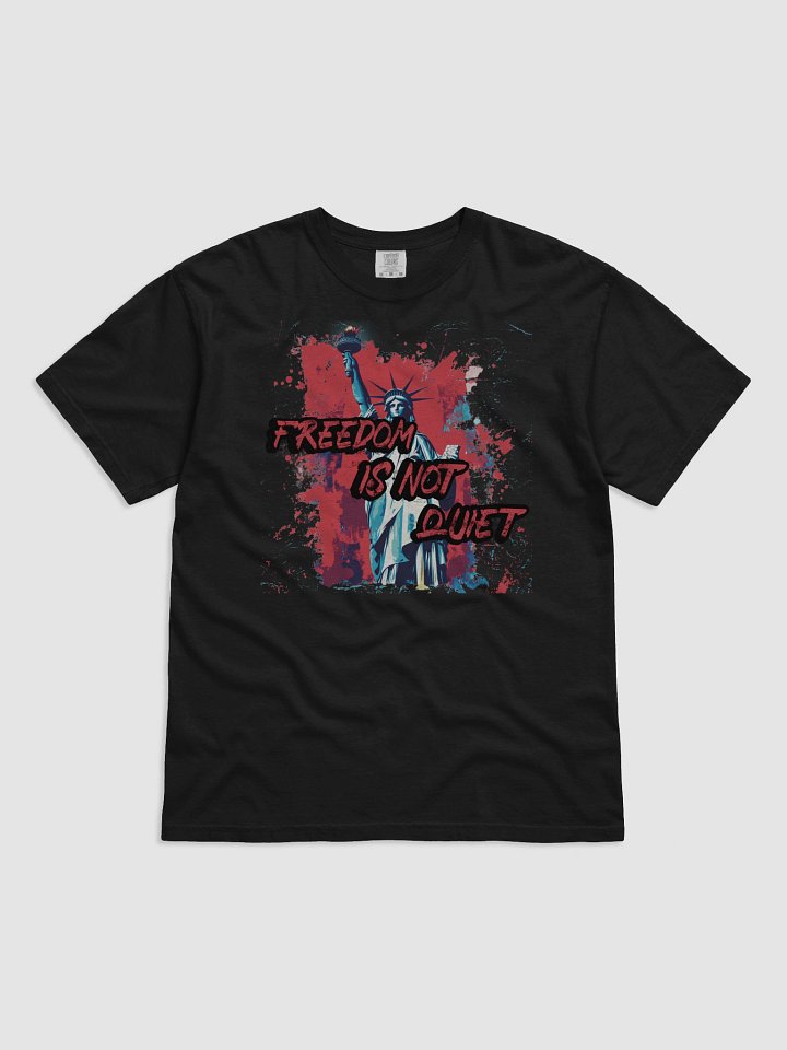 Freedom Is Not Quiet T-Shirt - Unisex Comfort Colors product image (3)