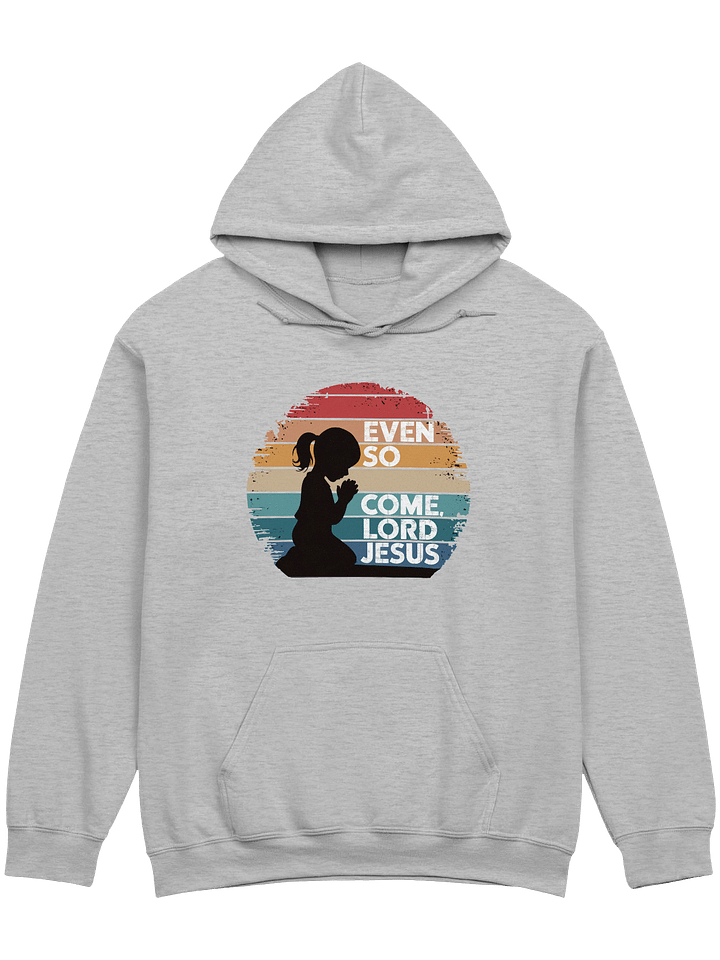 Even So, Come Lord Jesus Hoodie product image (1)