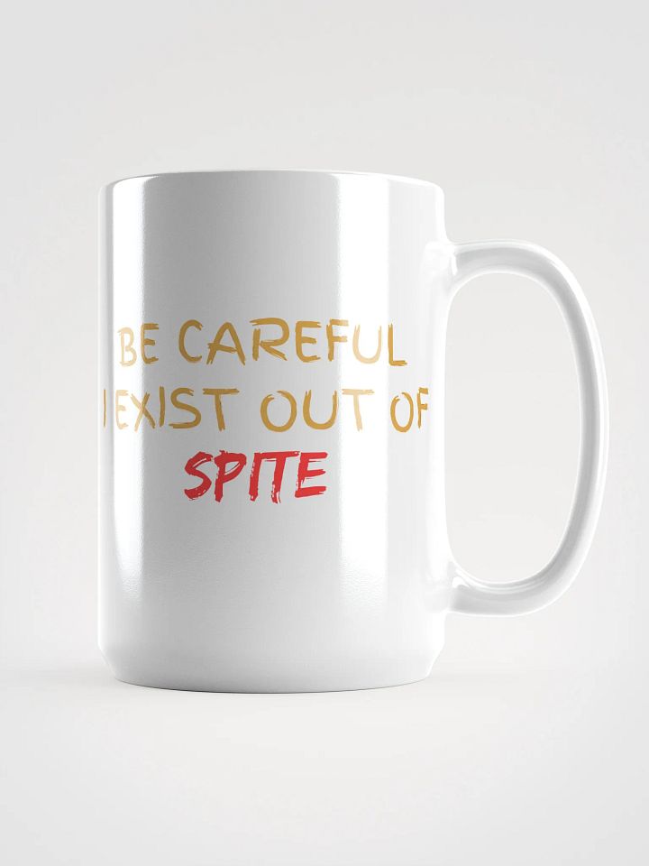 Be Careful I exist Out of Spite White Glossy Mug product image (1)