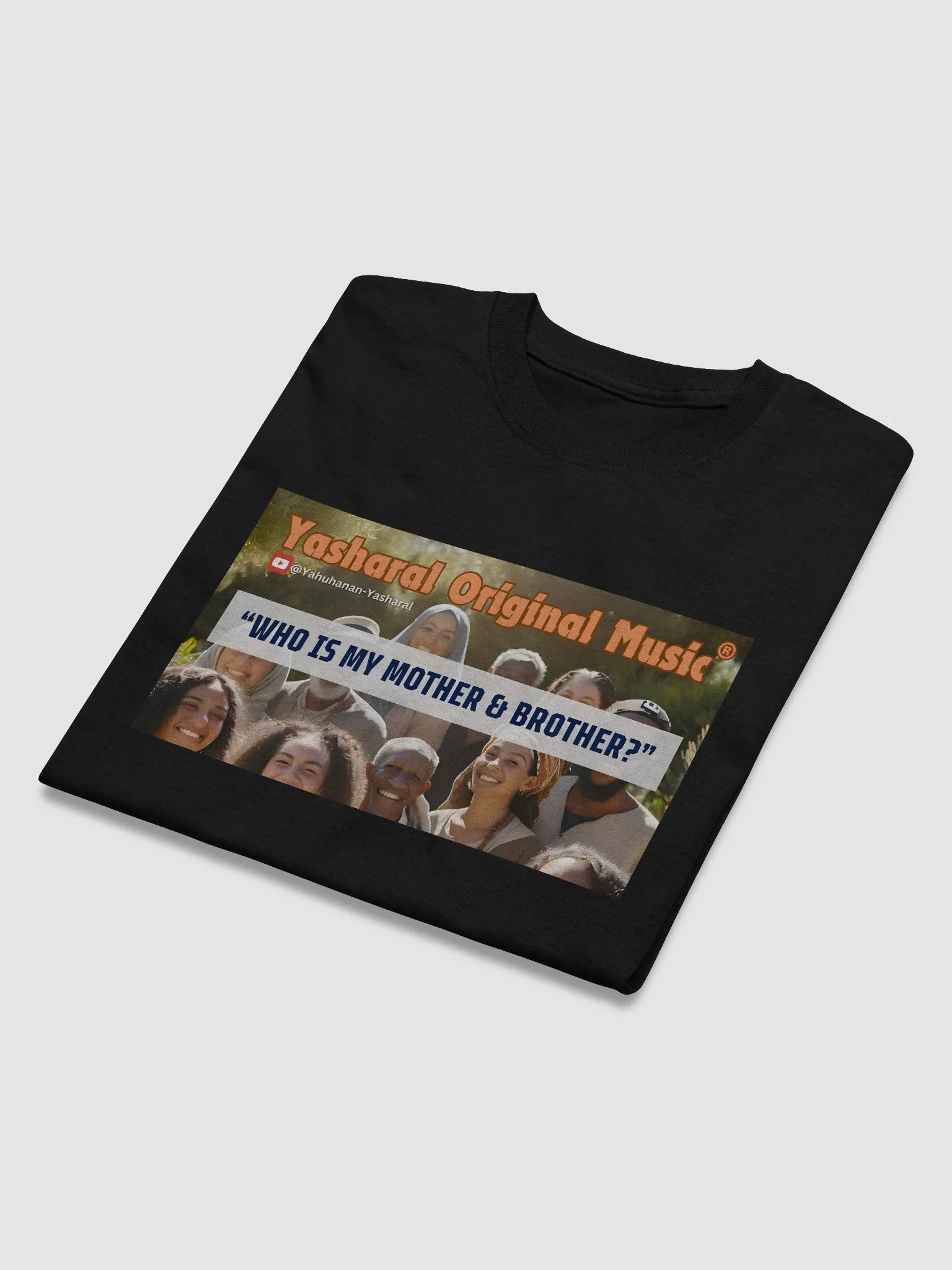 Yasharal Original Music: Who Is My Mother & Brother? | T-Shirt product image (3)