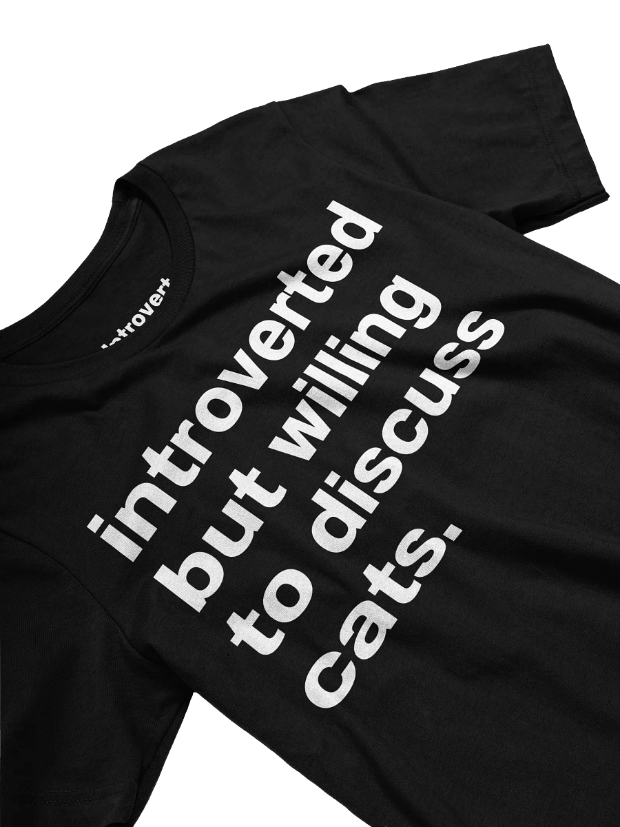 Introverted but willing to discuss cats. Unisex T-Shirt product image (23)