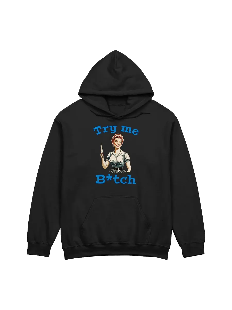 Try Me B*tch - Funny Meme - Gildan Classic Hoodie product image (4)