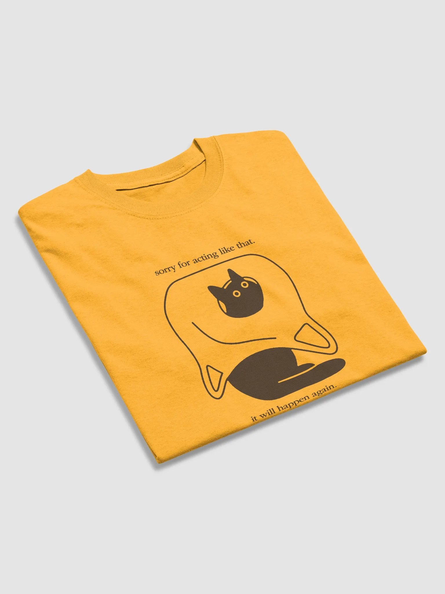 Sorry for acting like that it will happen again unisex tee product image (1)