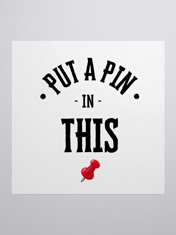 Put A Pin In This Low Pin Sticker product image (1)