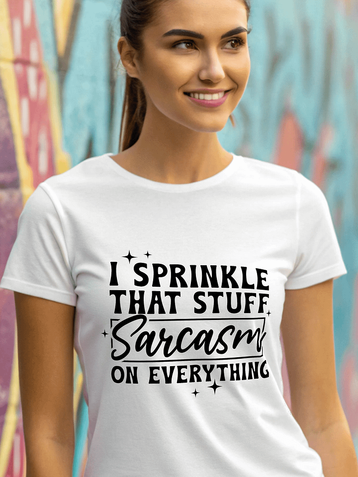 I Sprinkle That Stuff Sarcasm Women White T-Shirt product image (1)