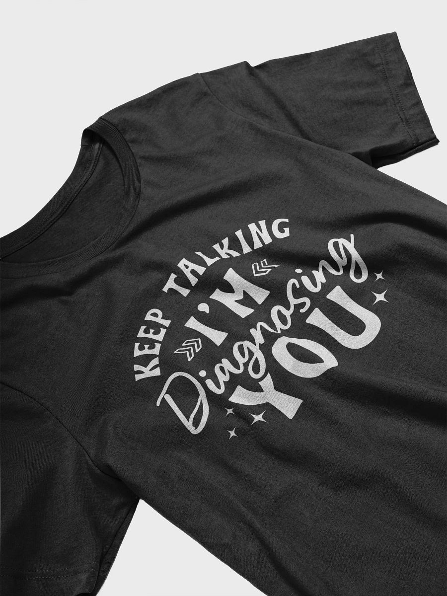 Keep Talking I'm Diagnosing You Women's Black T-Shirt product image (4)