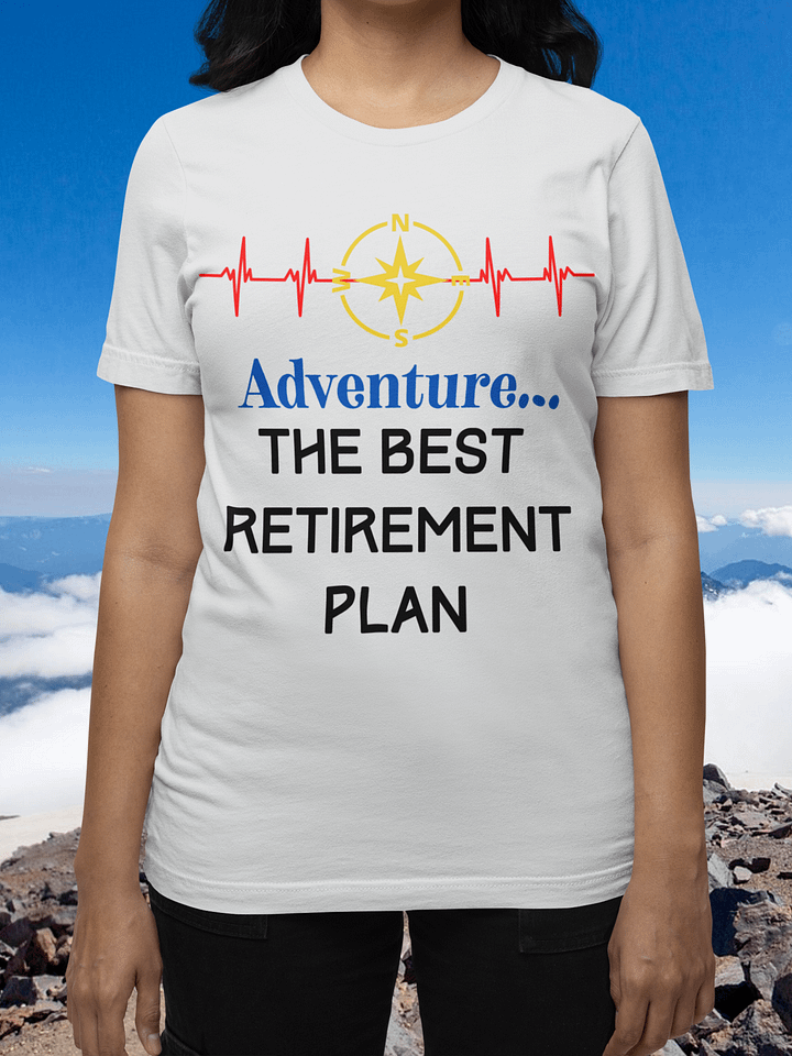 Adventure Retirement Plan T-Shirt product image (2)