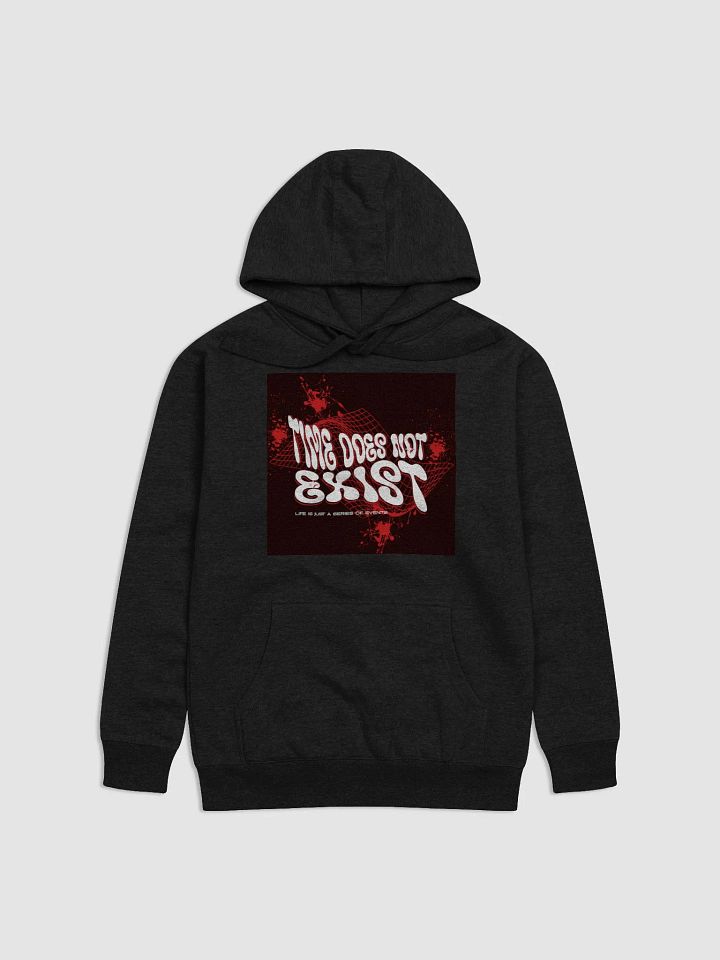 time does not exist; life is just a series of events. Unisex Hoodie product image (5)