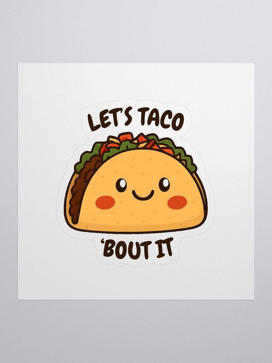 Let’s Taco ‘Bout It – Cute Kawaii Taco Pun Vinyl Sticker product image (1)