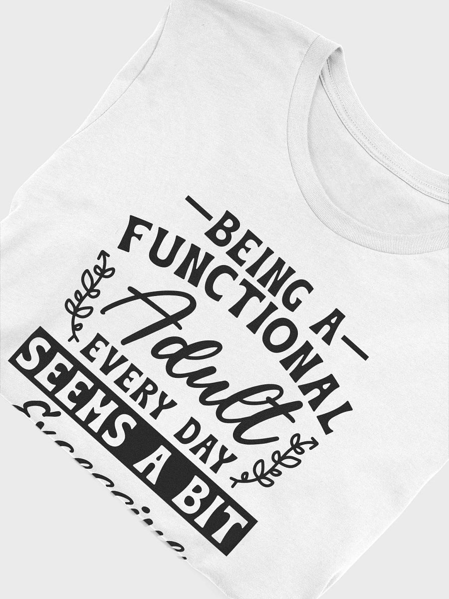 Being A Functional Adulting Every Day Seems A Bit Excessive Women White T-Shirt product image (6)
