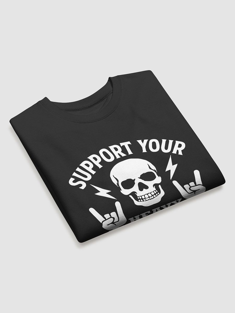 SUPPORT YOUR HEAVY METAL - PREMIUM Sweatshirt - [UNISEX] product image (3)