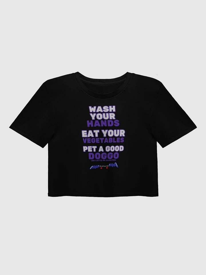 Wash Your Hands, Eat your Veggies, Pet a Doggo (Crop Top) product image (13)
