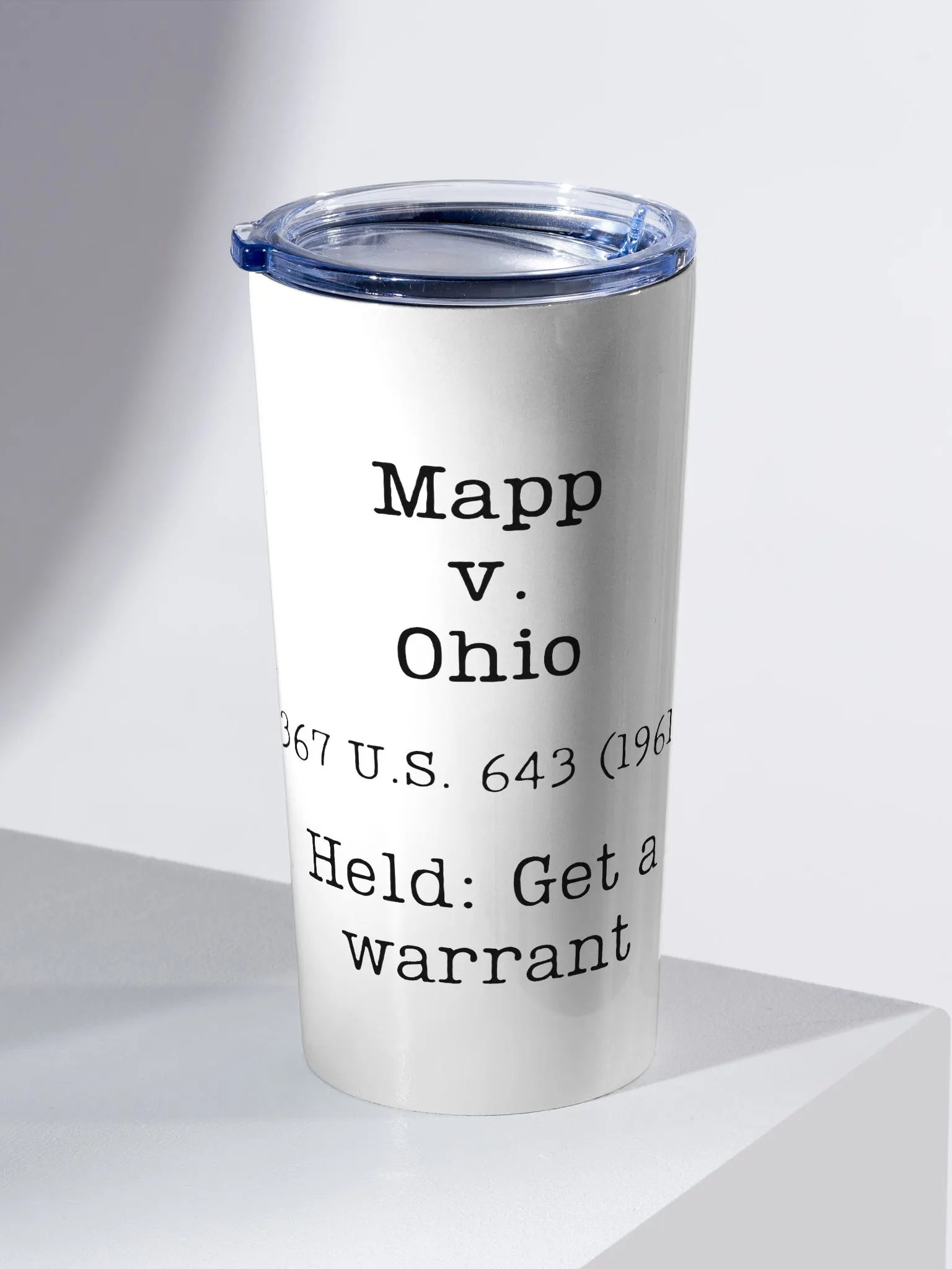Mapp v. Ohio "Get a Warrant" Steel 20oz Tumbler product image (1)