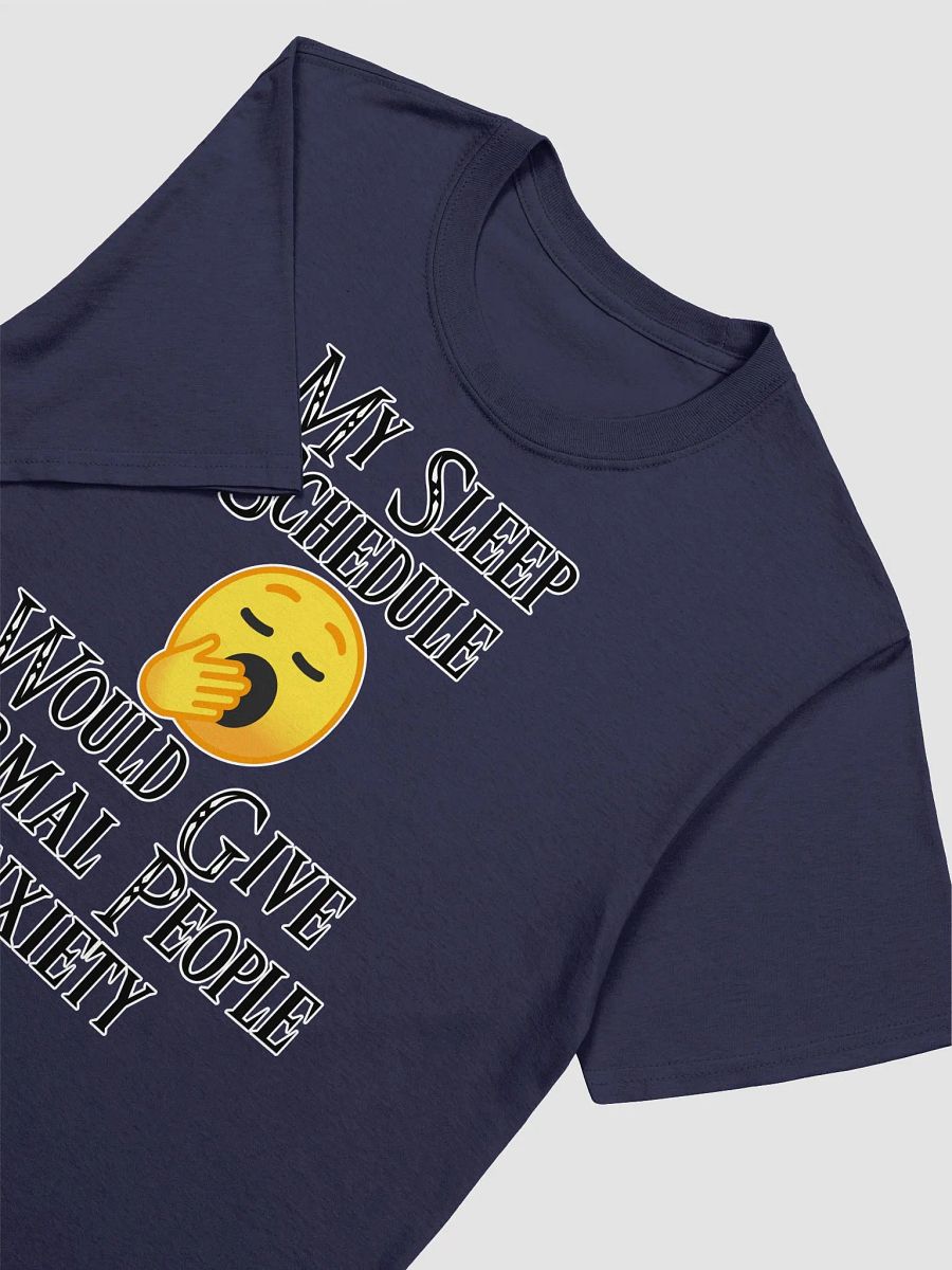 My Sleep Schedule Would Give Normal People Anxiety product image (3)