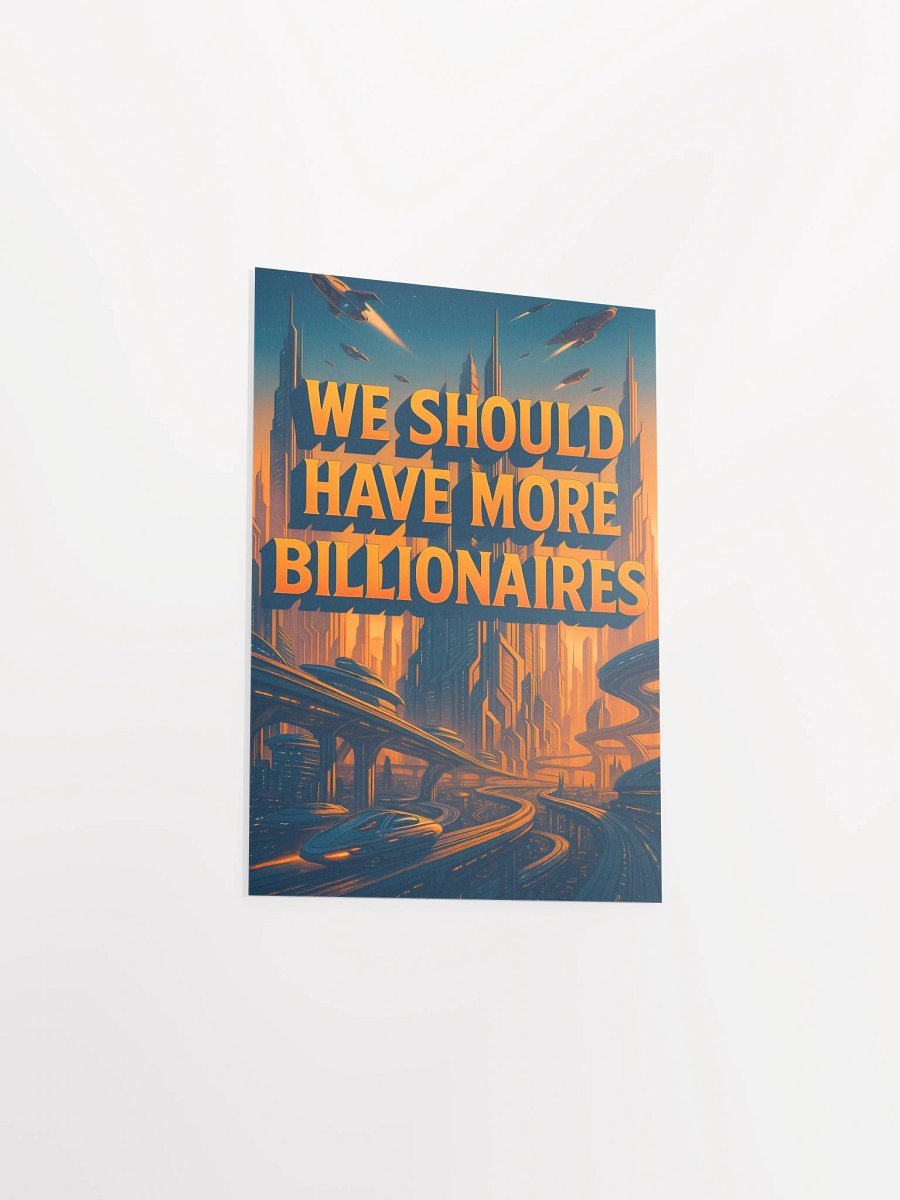 We Should Have More Billionaires Poster (orange) product image (3)