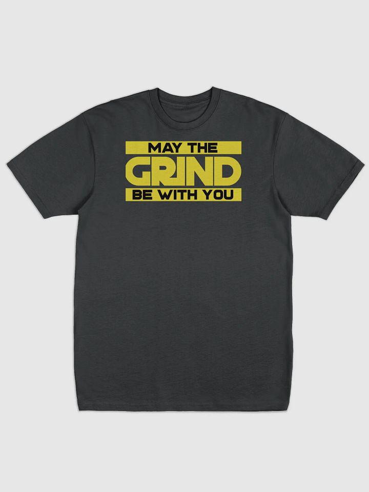 MAY THE GRIND BE WITH YOU Tee product image (1)