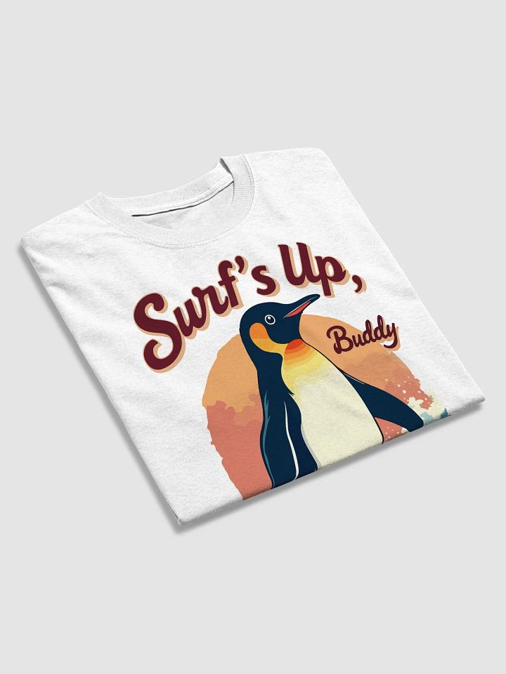 Surf's Up, Buddy T-Shirt product image (2)