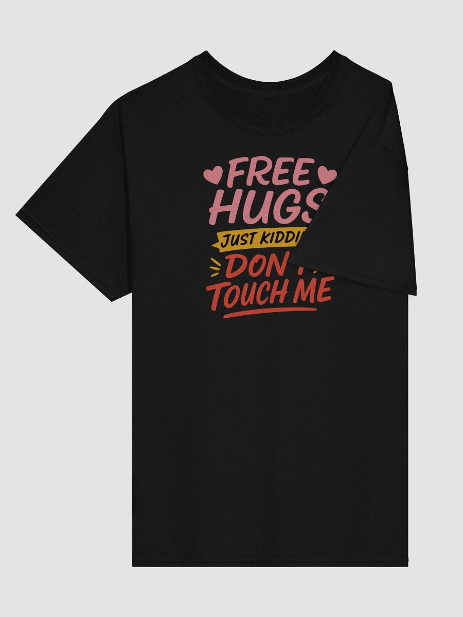 Free Hugs (Just Kidding) Funny Anti-Touch T-Shirt – Bold, Sarcastic & Boundaried product image (3)