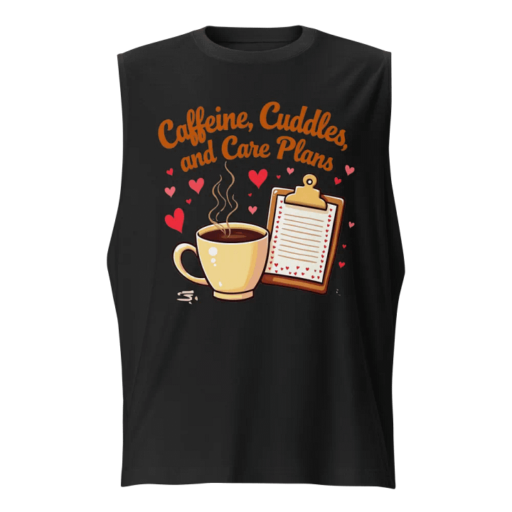 Caffeine, Cuddles, and Care Plans Muscle Tank product image (1)