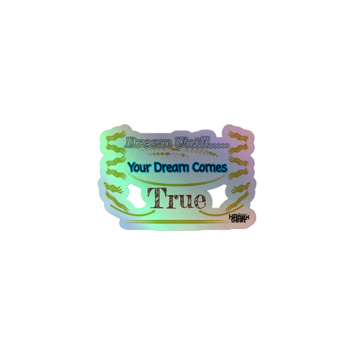 Dream Until.. Your Dream Comes True - Kiss-Cut Holographic Sticker product image (1)