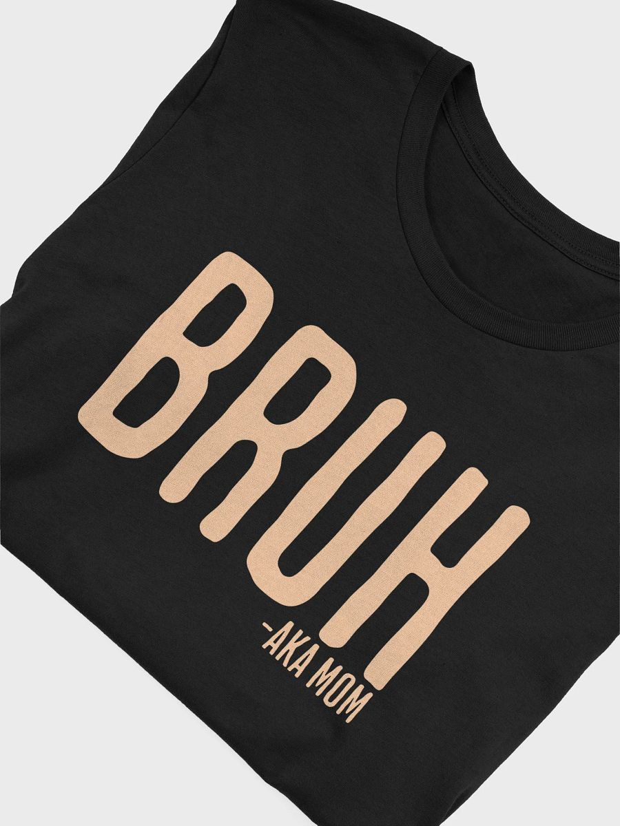 Bruh AKA Mom T-Shirt product image (5)