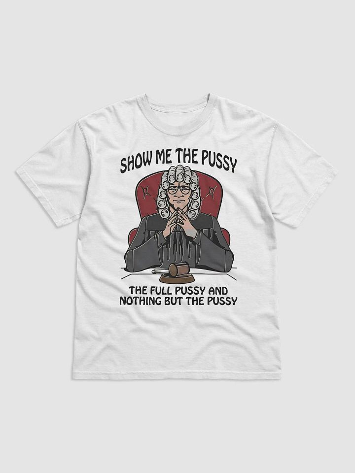 Show Me The Pussy The Full Pussy And Nothing But The Pussy Shirt product image (2)