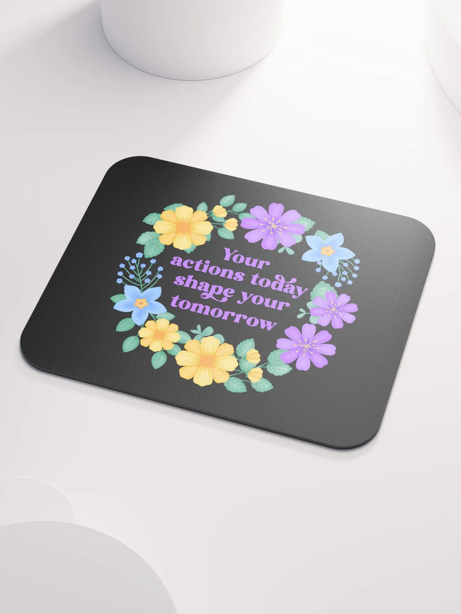 Your actions today shape your tomorrow - Mouse Pad Black product image (3)