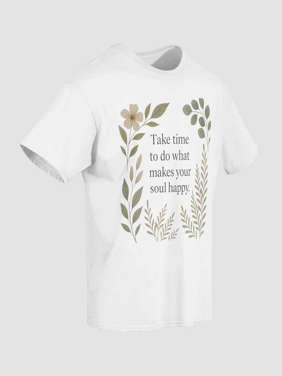 take time to do what makes your soul happy shirt design product image (91)