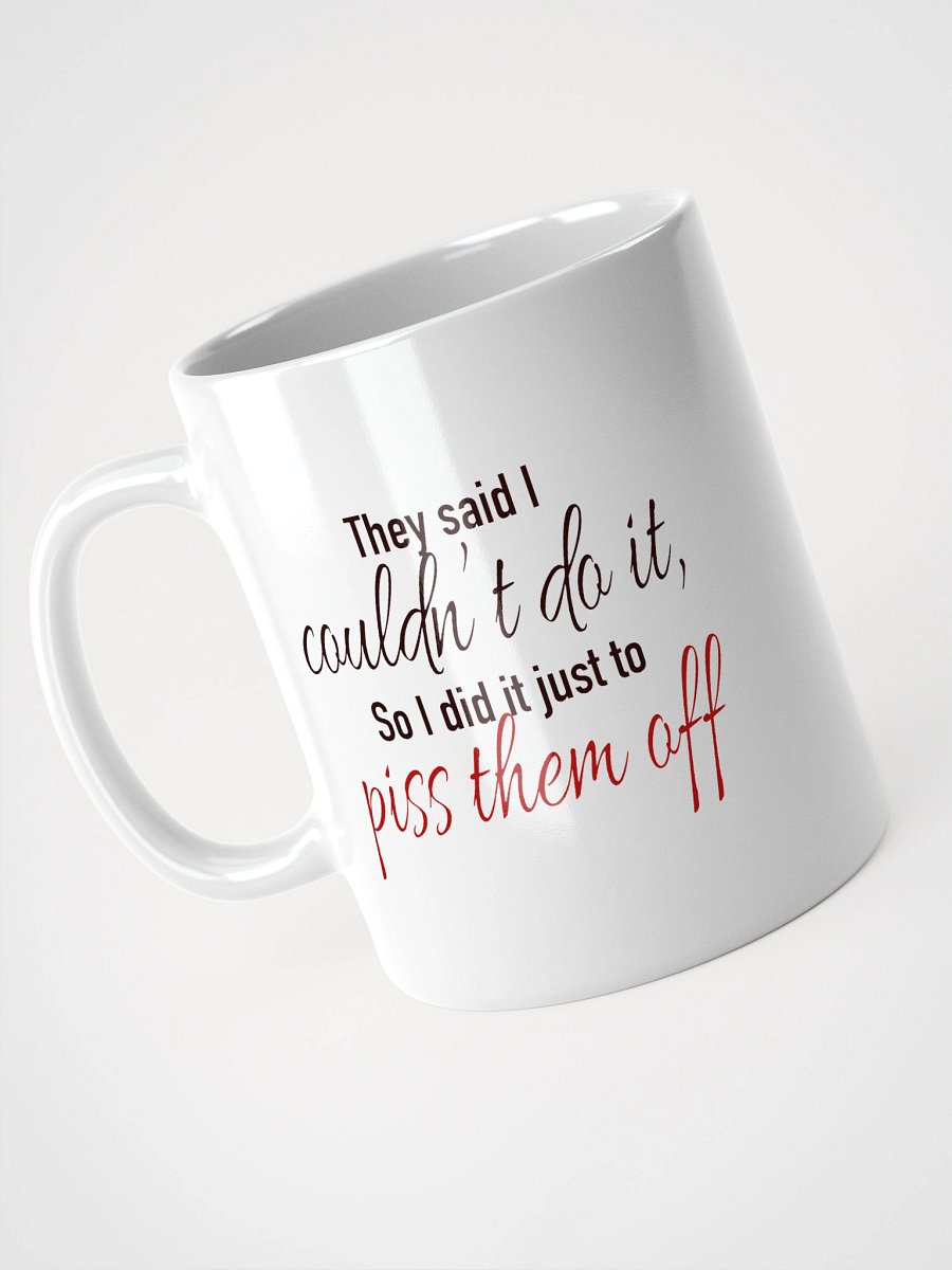 They Said I Couldn't Do It Mug product image (2)