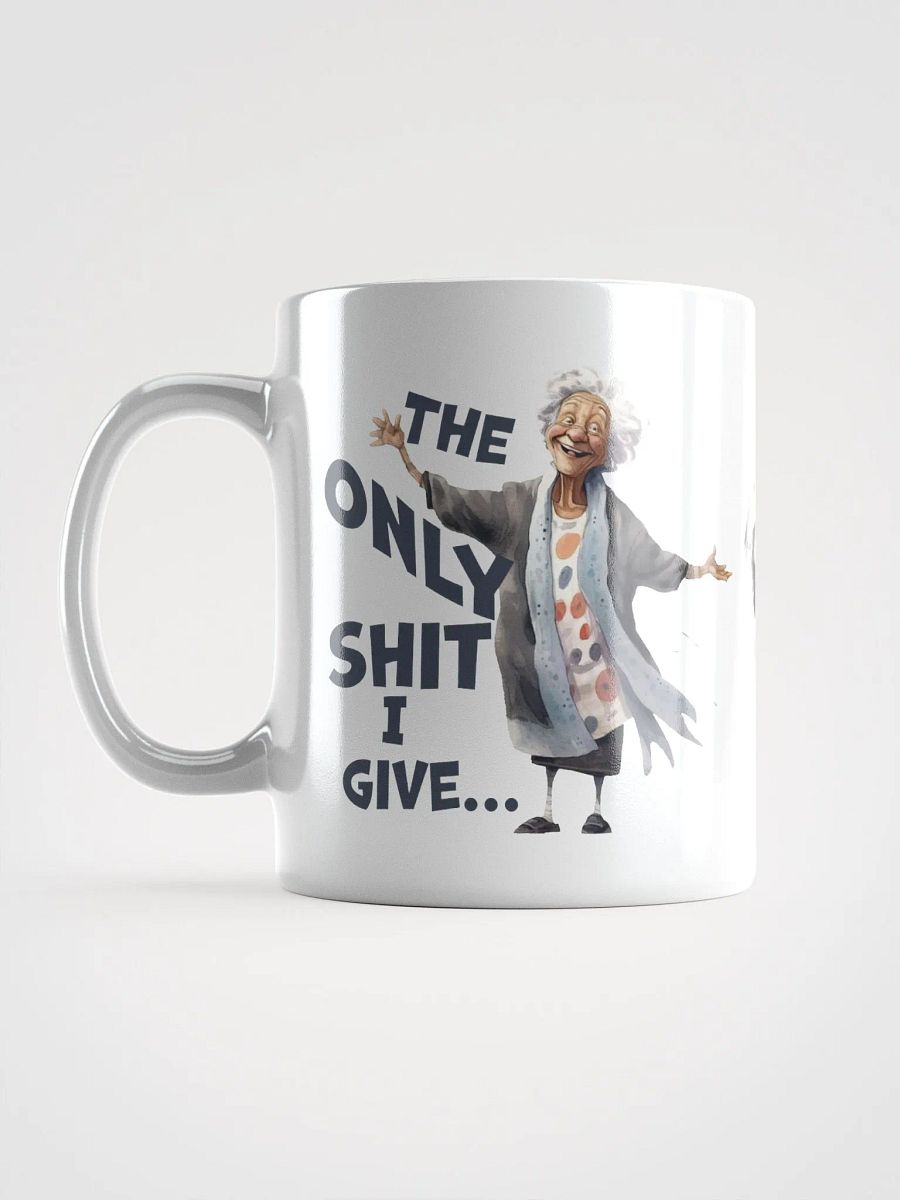 "The only shit I give... is in my granny pants." White glossy mug product image (5)
