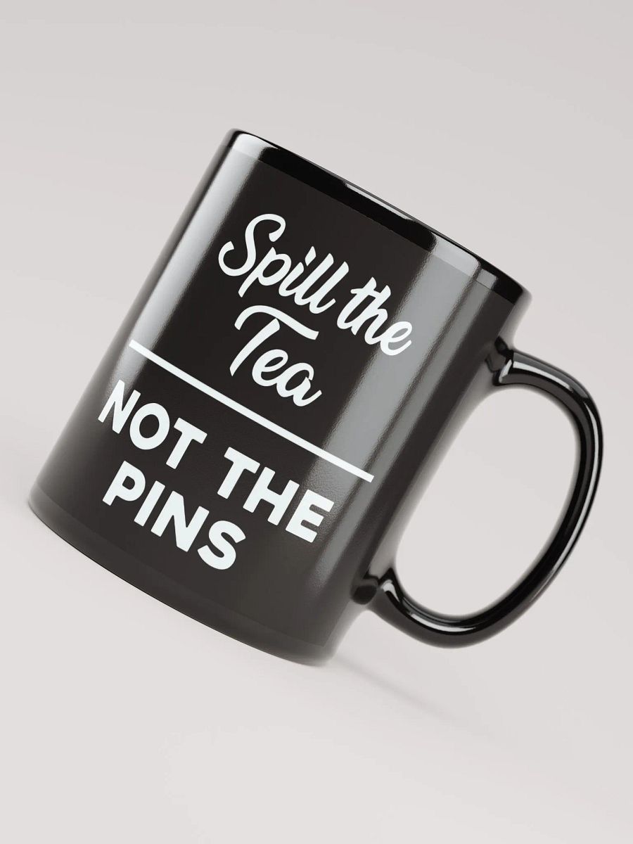 Spill The Tea, Not The Pins Coffee Mug product image (5)