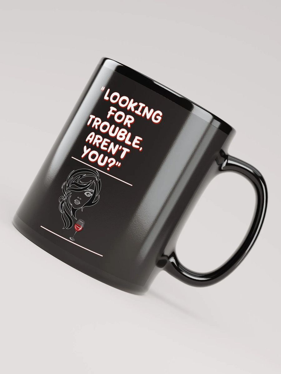 Looking For Trouble, Aren't You? Black Mug product image (8)
