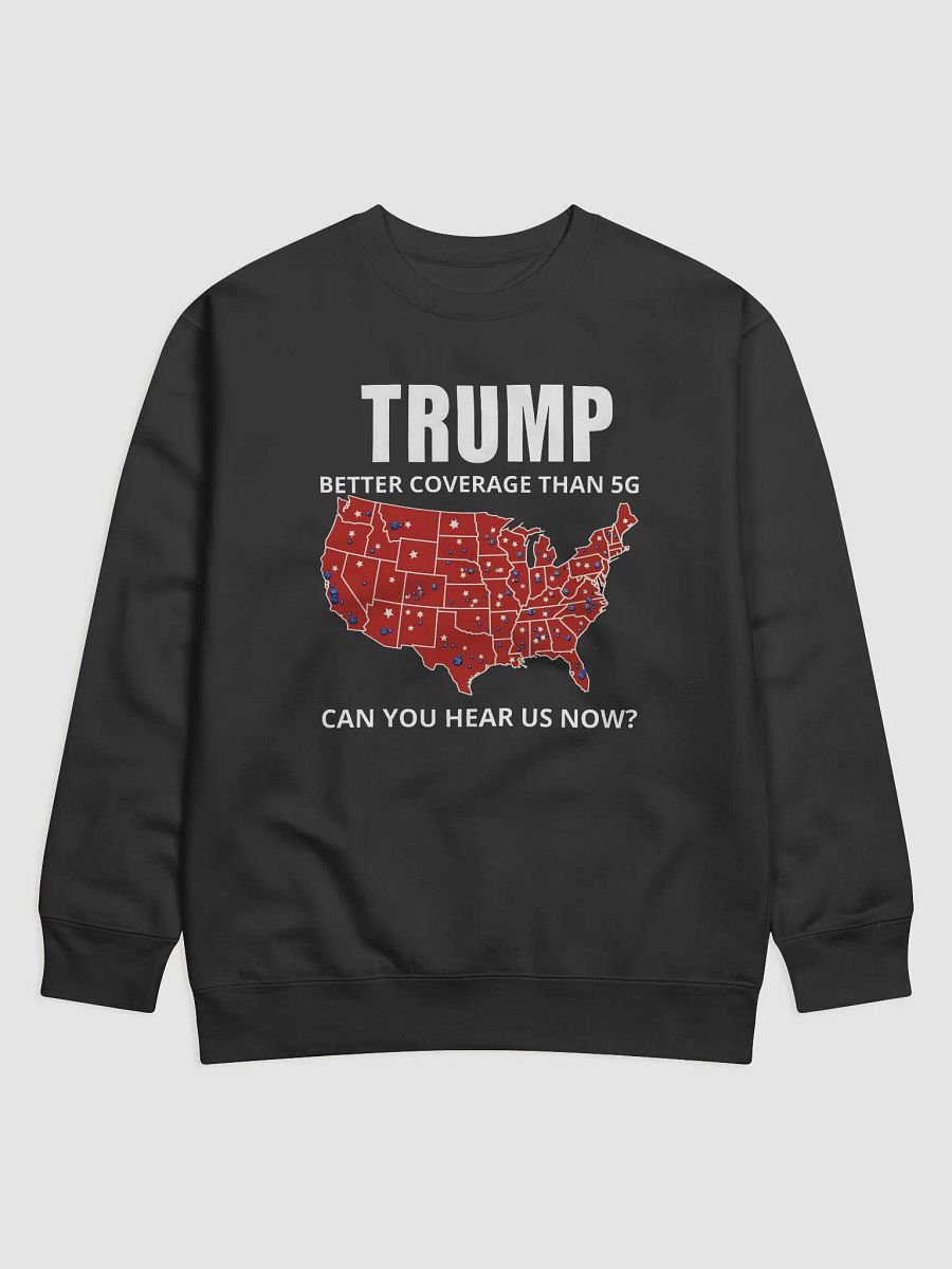Trump 2024 T-Shirt – Better Coverage Than 5G Sweatshirt product image (1)