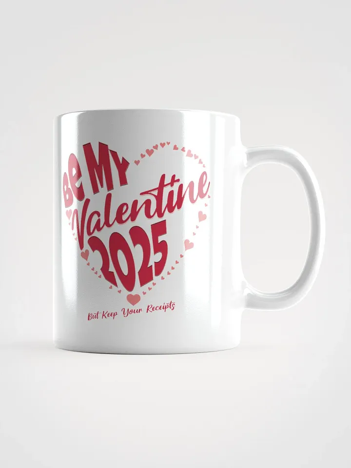 Be My Valentine 2025 But Keep Your Receipts White Mug product image (6)