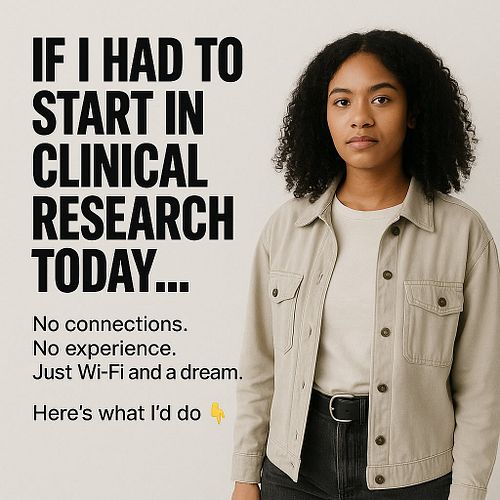 🔥 If I Had to Start in Clinical Research Today…

No connections. No experience. Just Wi-Fi and a dream.
Here’s exactly what I...