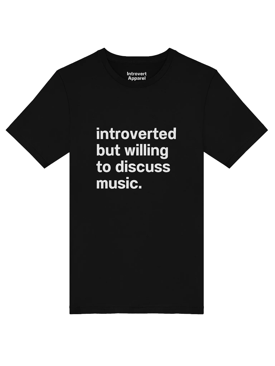 introverted but willing to discuss music. Unisex T-Shirt product image (50)