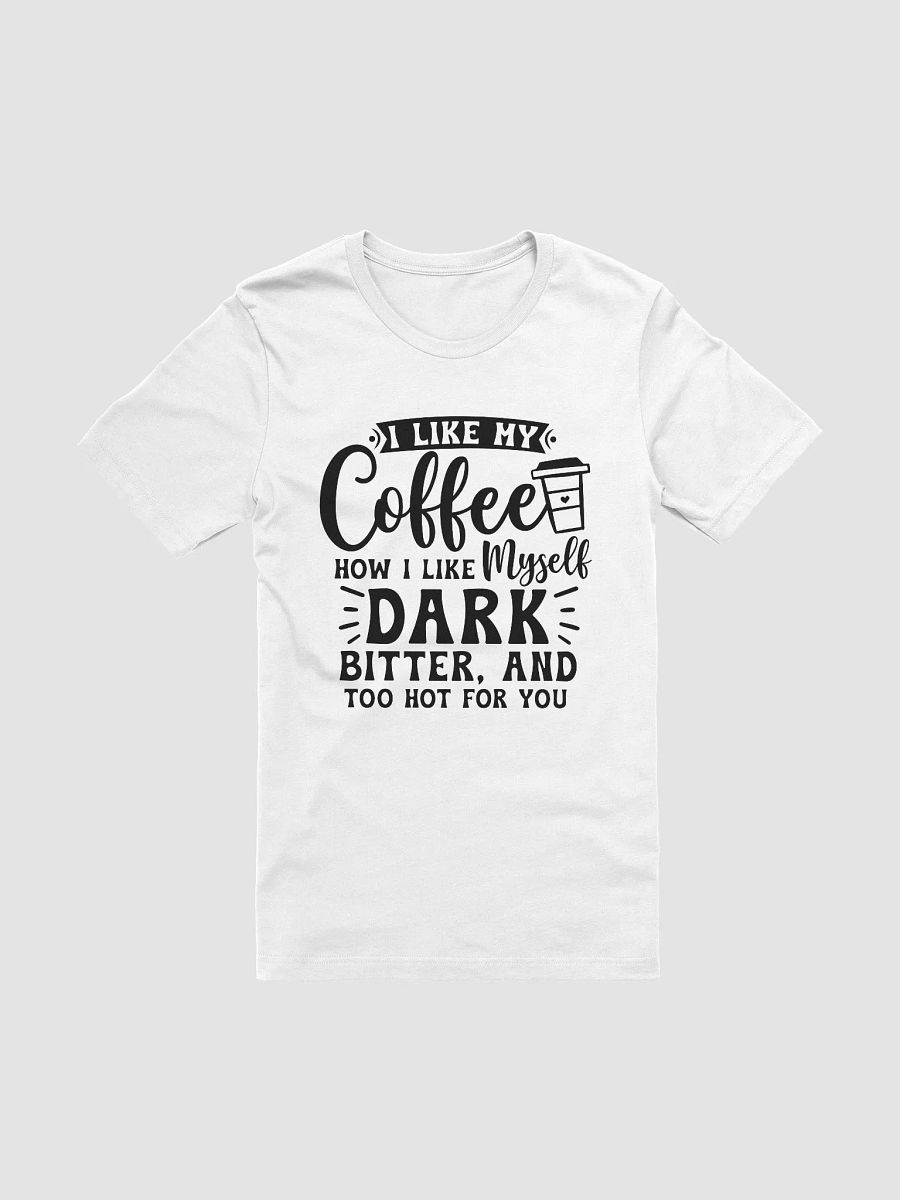 I Like My Coffee How I Like Myself Dark Women White T-Shirt product image (3)